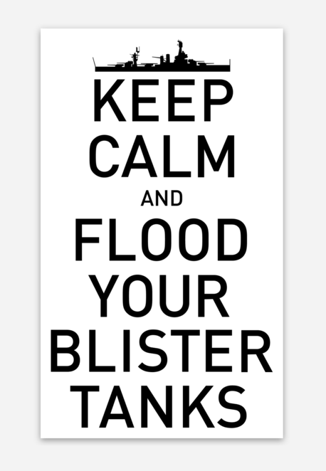 Keep Calm And Flood Your Blister Tanks sticker