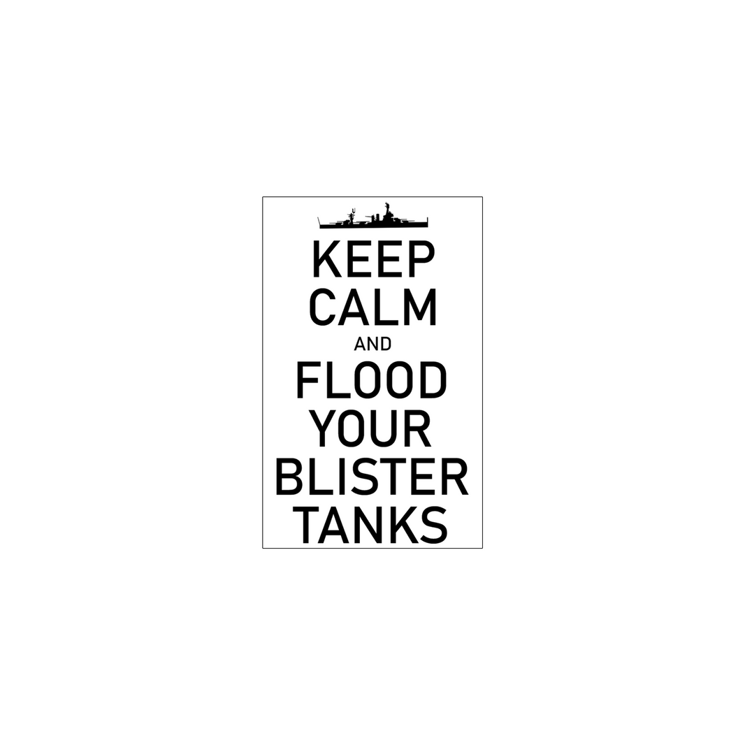 Keep Calm And Flood Your Blister Tanks sticker