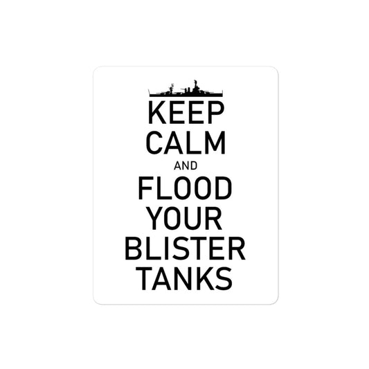 Keep Calm And Flood Your Blister Tanks Sticker